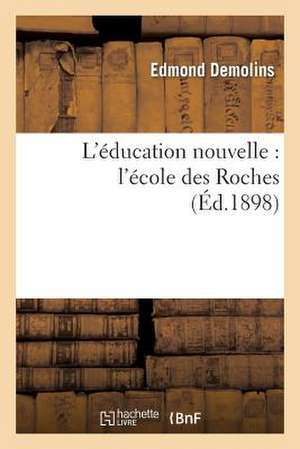 L'Education Nouvelle: L'Ecole Des Roches de Demolins-E