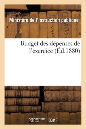 Budget Des Depenses de L'Exercice... de Sans Auteur