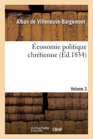 Economie Politique Chretienne [Volume 2] de De Villeneuve-Bargemont-A