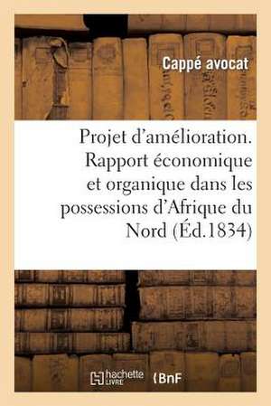 Projet D'Amelioration. Double Rapport Economique Et Organique, Dans Les Possessions Francaises de Sans Auteur