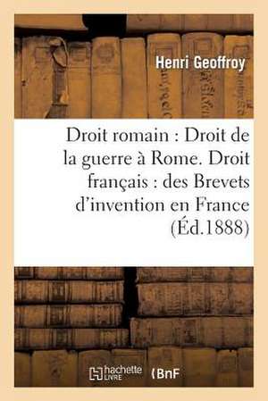 Droit Romain: Du Droit de La Guerre a Rome de Geoffroy-H