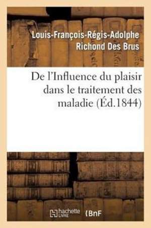 de L'Influence Du Plaisir Dans Le Traitement Des Maladies de Richond Des Brus-L-F-R-A