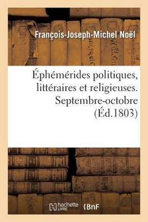 Ephemerides Politiques, Litteraires Et Religieuses. Septembre-Octobre de Sans Auteur