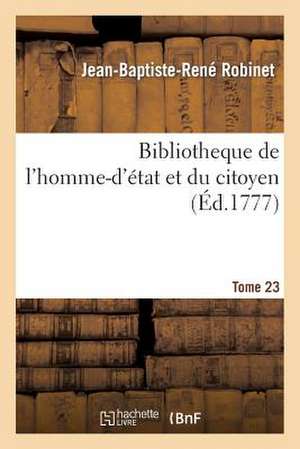 Bibliotheque de L'Homme-D'Etat Et Du Citoyen Tome 23 de Sans Auteur