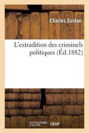 L'Extradition Des Criminels Politiques de Soldan-C