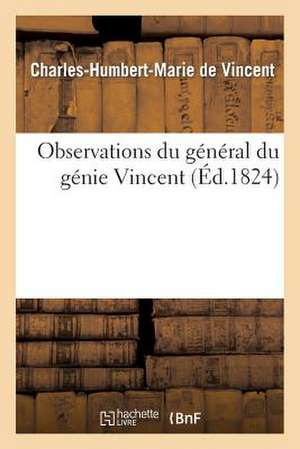 Observations Du General Du Genie Vincent de De Vincent-C-H-M