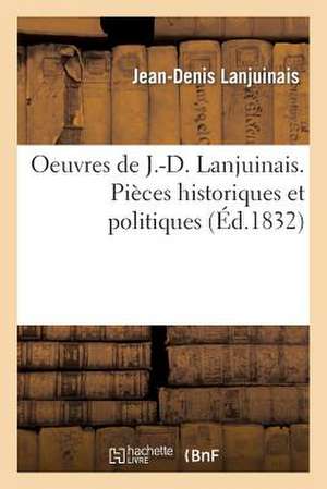 Oeuvres, Pieces Historiques Et Politiques de Lanjuinais-J-D