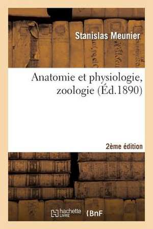 Anatomie Et Physiologie, Zoologie 2e Edition de Meunier-S