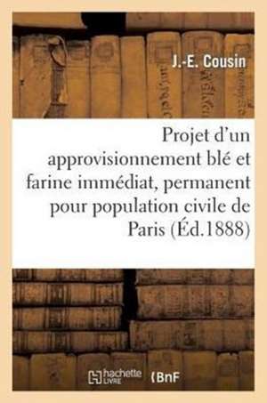 Projet D'Un Approvisionnement Ble Et Farine Immediat Et Permanent Pour La Population Civile de Paris