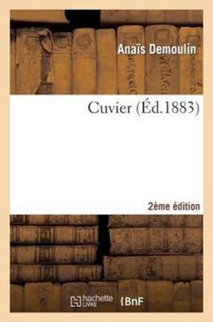 Cuvier (2e éd.) de Anaïs Demoulin