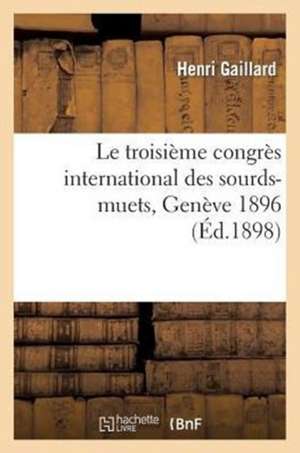 Le Troisieme Congres International Des Sourds-Muets, Geneve 1896