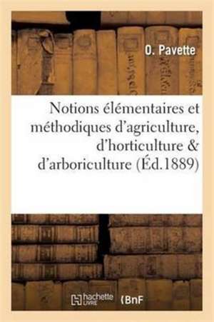 Agriculture, Horticulture Et Arboriculture, À l'Usage Des Écoles Primaires, Certificat d'Études de O. Pavette