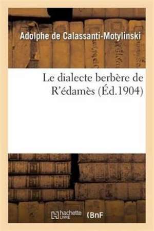 Le Dialecte Berbère de R'Édamès de Adolphe de Calassanti