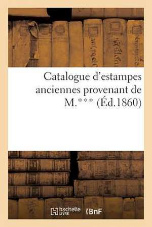 Catalogue D'Estampes Anciennes Provenant de M.***