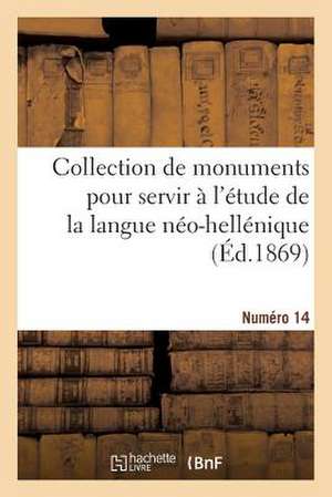 Collection de Monuments Pour Servir A L'Etude de La Langue Neo-Hellenique. Numero 14