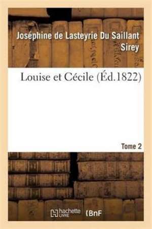 Louise Et Cécile. Tome 2 de Sirey