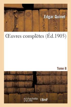 Oeuvres Complètes Tome 8 de Edgar Quinet