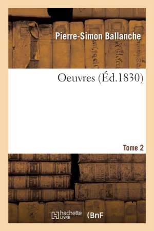 Oeuvres Tome 2 de Ballanche-P-S