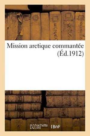 Mission Arctique Commantée de Collectif