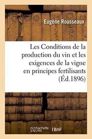 Les Conditions de la Production Du Vin Et Les Exigences de la Vigne En Principes Fertilisants de Rousseaux