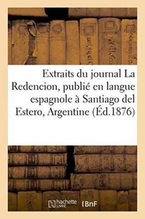 Extraits Du Journal La Redencion, Langue Espagnole À Santiago del Estero, Chef-Lieu, Argentine de Impr de Gounouilhou