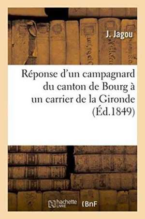 Réponse d'Un Campagnard Du Canton de Bourg À Un Carrier de la Gironde de J. Jagou