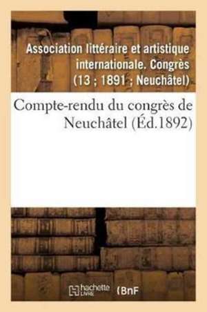 Compte-Rendu Du Congrès de Neuchâtel de Sans Auteur