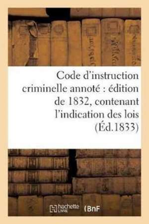 Code d'instruction criminelle annoté de Sans Auteur