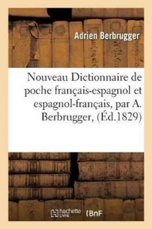 Nouveau Dictionnaire de Poche Français-Espagnol Et Espagnol-Français de Adrien Berbrugger