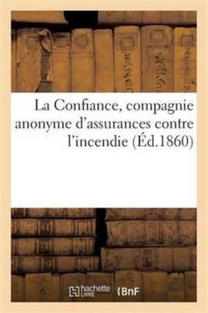 La Confiance, Compagnie Anonyme d'Assurances Contre l'Incendie Instructions Pour Les Agents Généraux de Imp de Dubuisson