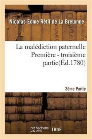 La Malédiction Paternelle - Troisième Partie de Nicolas-Edme Rétif de la Bretonne