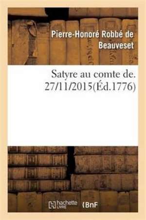 Satyre au comte de de Pierre-Honoré Robbé de Beauveset