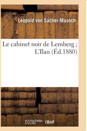 Le Cabinet Noir de Lemberg l'Ilau de Leopold Von Sacher-Masoch