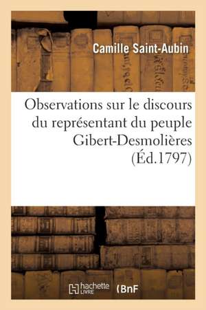 Observations Sur Le Discours Du Représentant Du Peuple Gibert-Desmolières de Camille Saint-Aubin