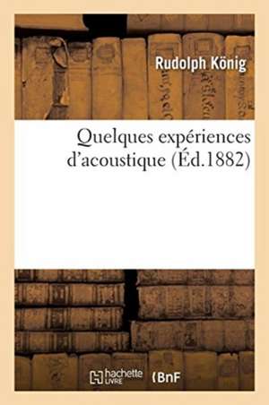 Quelques expériences d'acoustique de Rudolph König