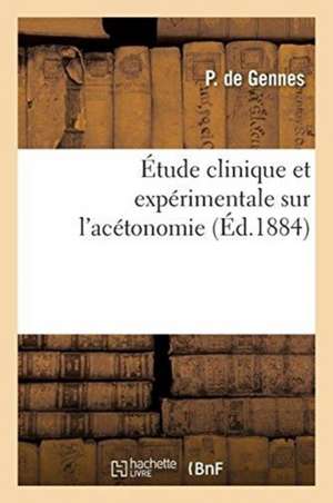 Étude Clinique Et Expérimentale Sur l'Acétonomie de P. de Gennes