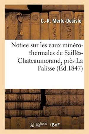 Notice sur les eaux minéro-thermales de Saillès-Chateaumorand, près La Palisse de Merle-Desisle-C-R