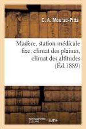 Madère, Station Médicale Fixe, Climat Des Plaines, Climat Des Altitudes de C. A. Mourao-Pitta