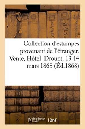 Catalogue d'Une Belle Collection d'Estampes Anciennes Et Modernes Provenant de l'Étranger de Renou & Maulde