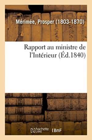 Rapport Au Ministre de l'Intérieur de Prosper Mérimée