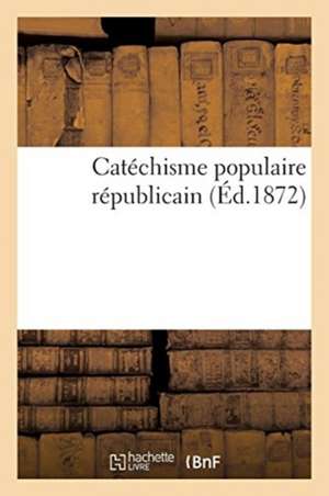 Catéchisme Populaire Républicain de A. Lemerre