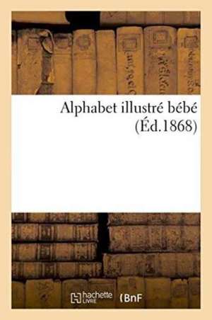 Alphabet Illustré Bébé de Sans Auteur