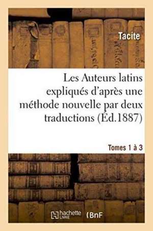 Les Auteurs Latins Expliqués d'Après Une Méthode Nouvelle Par Deux Traductions Tome 1à3 de Tacite