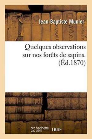 Quelques Observations Sur Nos Forêts de Sapins de Jean-Baptiste Munier