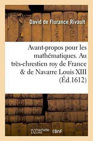 Proemium Mathematicum Gallorum Regi Christianissmo & Navarrae Ludovico XIII. de David de Flurance Rivault