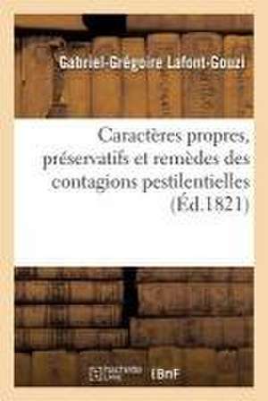 Caractères Propres, Préservatifs Et Remèdes Des Contagions Pestilentielles, Par G.-G. Lafont-Gouzi, de Gabriel-Grégoire Lafont-Gouzi