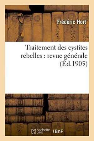 Traitement Des Cystites Rebelles: Revue Générale de Hort