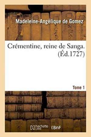 Crémentine, Reine de Sanga. Tome 1 de Madeleine-Angélique de Gomez