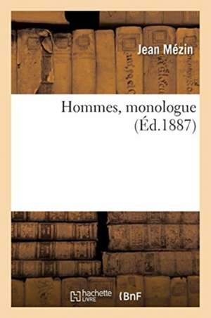 Hommes, Monologue de Jean Mézin
