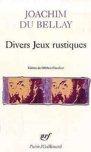 Divers Jeux Rustiques de Joachim Du Bellay